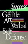 Success With the Gentle Art of Verbal Self-Defense