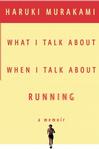 What I Talk About When I Talk About Running