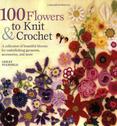 100 Flowers to Knit & Crochet