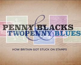 Penny Blacks & Twopenny Blues: How Britain Got Stuck on Stamps