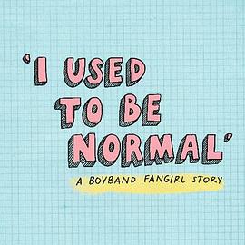 I Used to Be Normal: A Boyband Fangirl Story