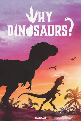 Why Dinosaurs?